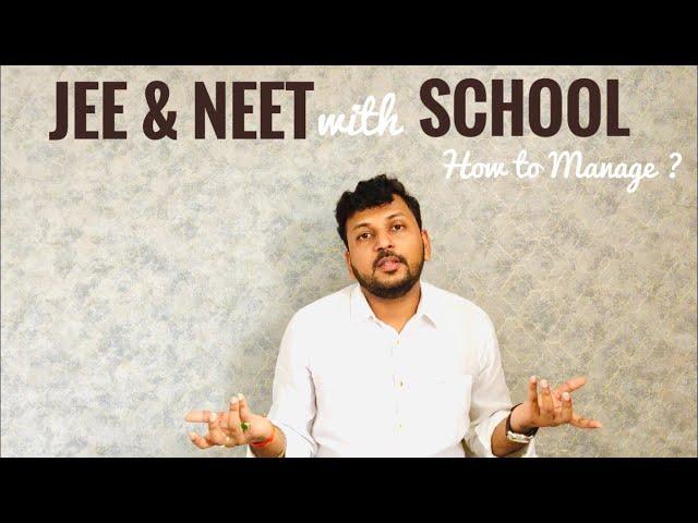 IIT JEE & NEET with School | How to Manage ?