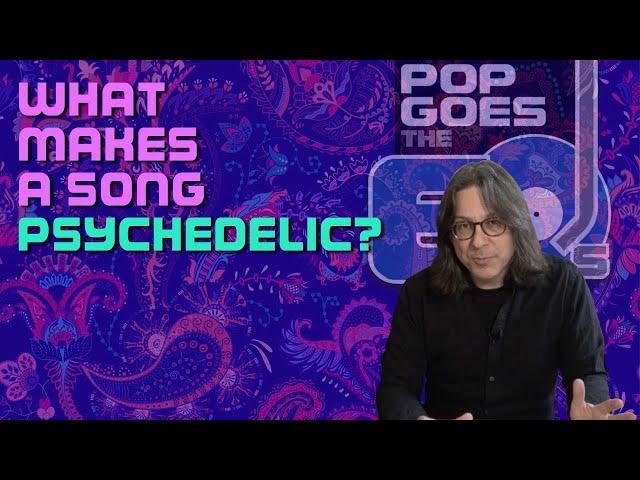 What Makes A Song Psychedelic | #125