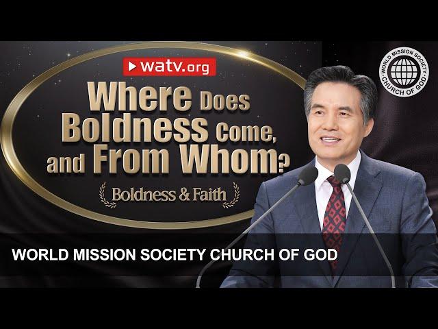 Boldness & Faith | WMSCOG, Church of God, Ahnsahnghong, God the Mother