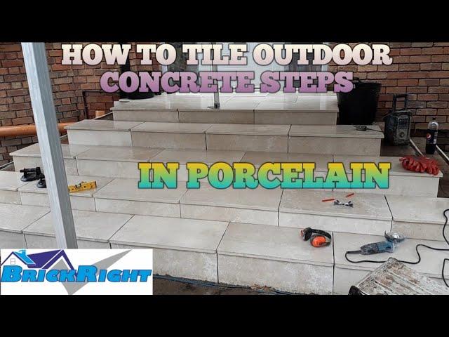 How To Tile Outdoor Concrete Steps In PORCELAIN