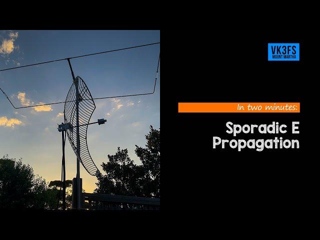 Sporadic E Propagation in 2 minutes