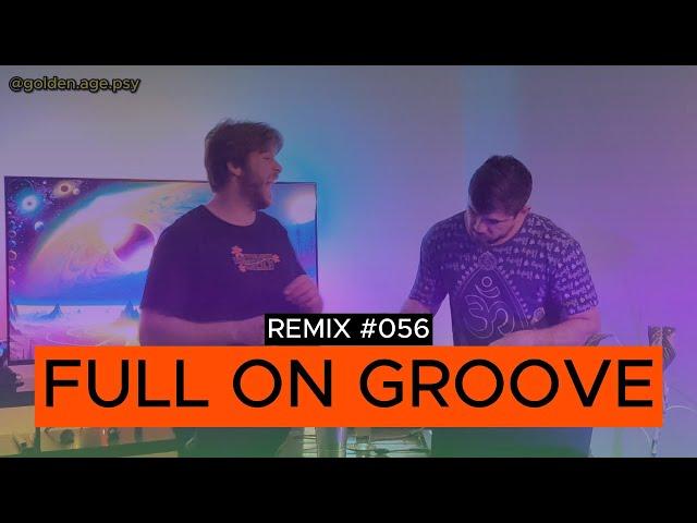 GOLDEN AGE - FULL ON GROOVE - PSYTRANCE REMIX #056