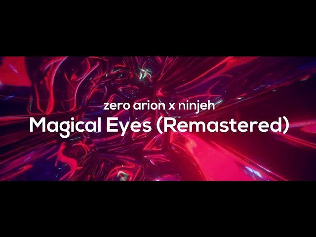 Ninjeh x Zero Arion - Magical Eyes (remaster)