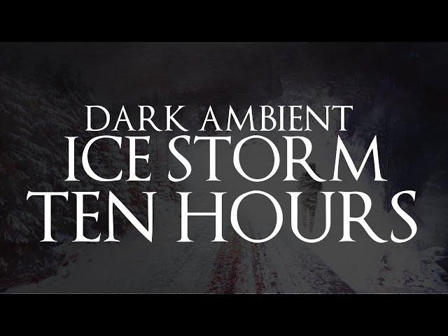 Dark Ambient Ice Storm 10 Hours