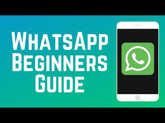 How to Use WhatsApp Beginners Guide