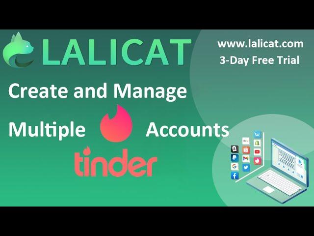 How to create and manage multiple Tinder accounts with Lalicat antidetect browser?