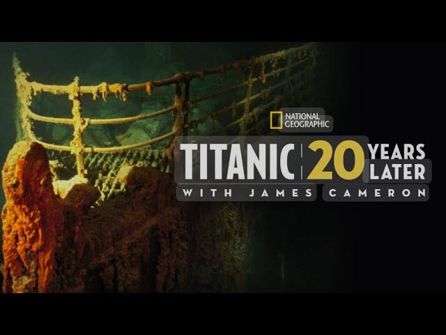 Titanic 20 years later With James Cameron-National Geographic