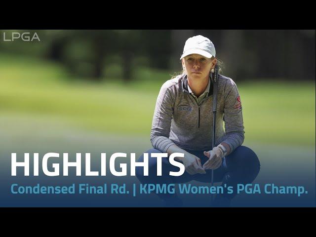 Condensed Final Round | 2024 KPMG Women's PGA Championship