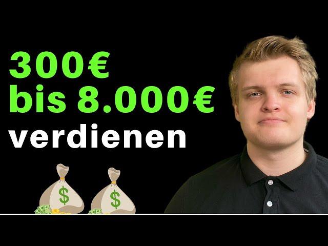 300€ bis 8.000€ verdienen: So verdienst du in Zukunft 8.000€ statt 300€