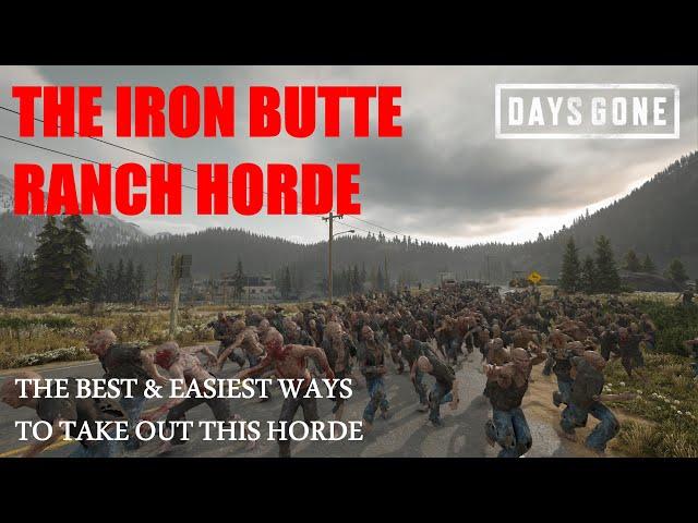 Days Gone - THE IRON BUTTE RANCH HORDE, The Best & Easiest Ways To Take Out This Horde.