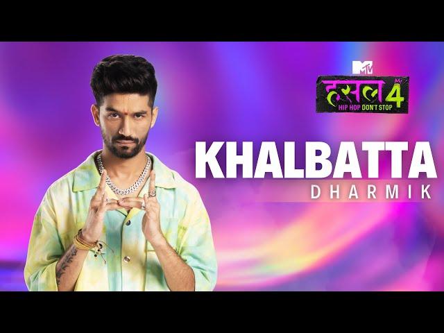 Khalbatta | Dharmik | MTV Hustle 4