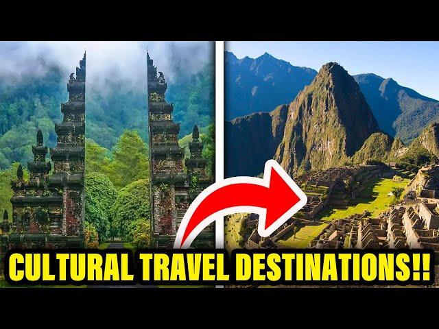 Top 8 Cultural Travel Destinations