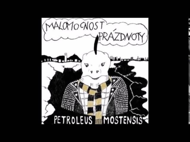 Malomocnost Prázdnoty ‎– Petroleus Mostensis - Přestaň věřit