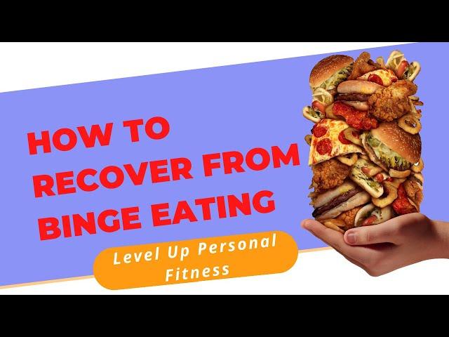 How To Recover From Binge Eating On Your Own - How To Stop Binging and Over-eating