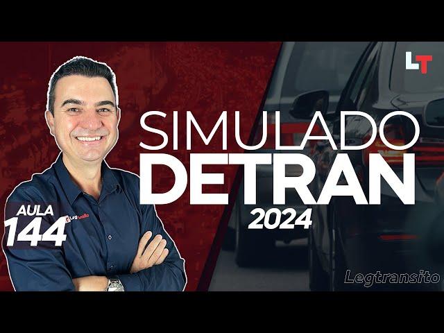 SIMULADO DETRAN QUESTÕES 2024 - AULA 144 #SimuladoLegTransito2024 #Detran2024