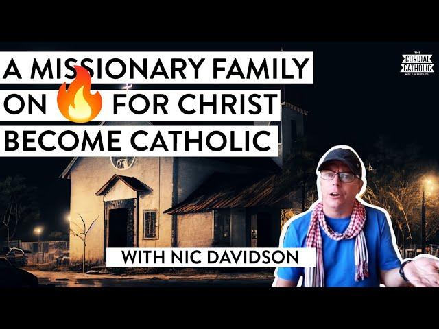 Why Would an ON FIRE, CHARISMATIC Missionary Become CATHOLIC?! (w/ Nic Davidson)