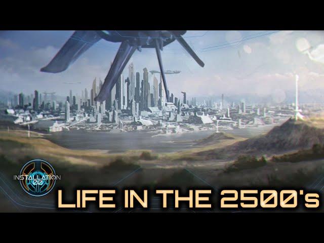 Life in the 2500's | Lore and Theory