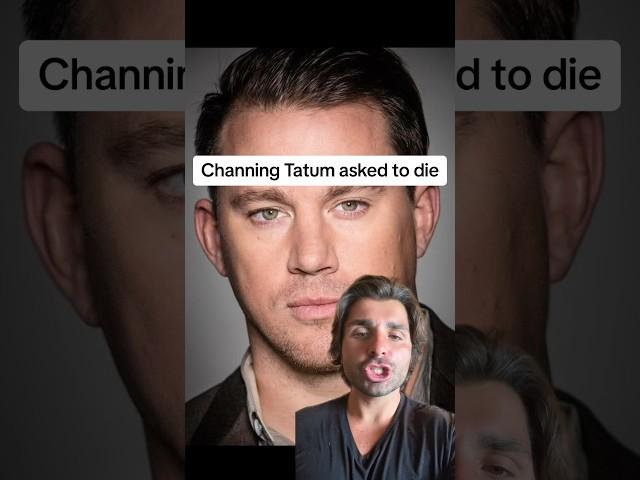 Channing Tatum asked to go