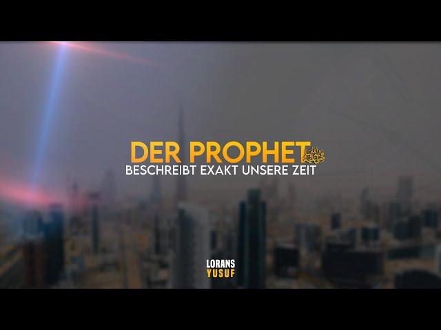 PROPHETﷺ BESCHREIBT EXAKT UNSERE ZEIT