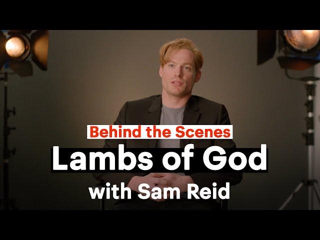 Sam Reid - Lambs of God | Behind the Scenes | Foxtel