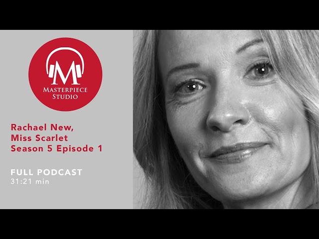 MASTERPIECE Studio Podcast | Miss Scarlet, Season 5: Rachael New