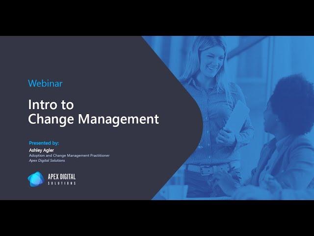 Intro to Change Management | Webinar | Apex Digital Solutions