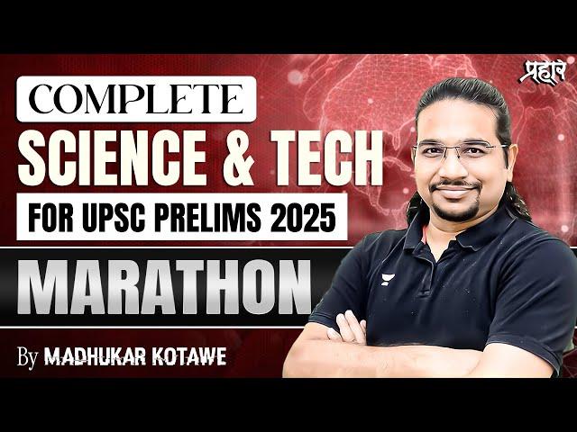 [Marathon] Complete Science & Tech in One Video For UPSC Prelims 2025/26 By Madhukar Kotawe
