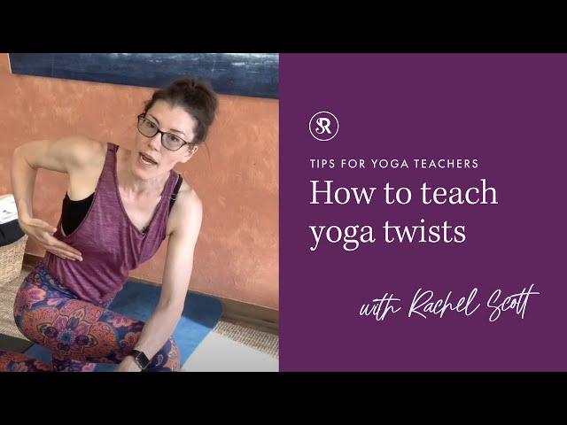 How To Practice and Teach Yoga Twists: Teaching Tips for Yoga Teachers