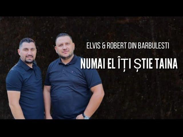 Elvis & Robert din Barbulesti - NUMAI EL ITI STIE TAINA