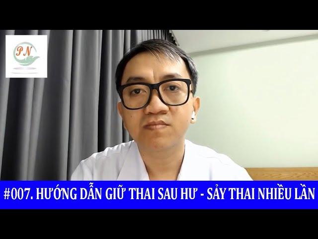 #211. Hướng Dẫn Giữ Thai Sau Hư - Sảy Thai Nhiều Lần | Hỏi Bác Sỹ Sinh Sản