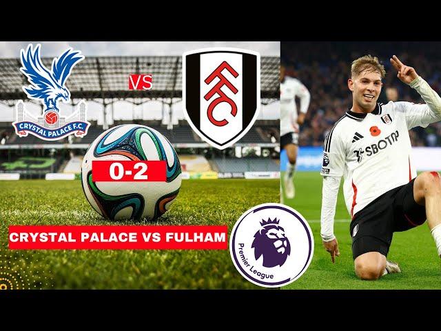 Crystal Palace vs Fulham 0-2 Live Stream Premier League EPL Football Match Score Highlights FC  Vivo