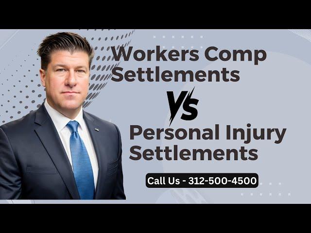 Workers Comp Settlements Versus Personal Injury Settlements - [Call 312-500-4500]