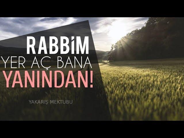 Rabbim! Yer aç bana yanından! (Yakarış Mektubu) #Part2