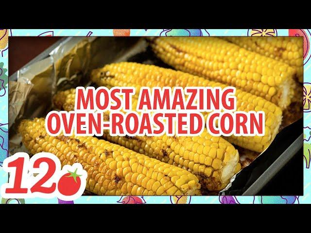How to Make: Most Amazing Oven Roasted Corn