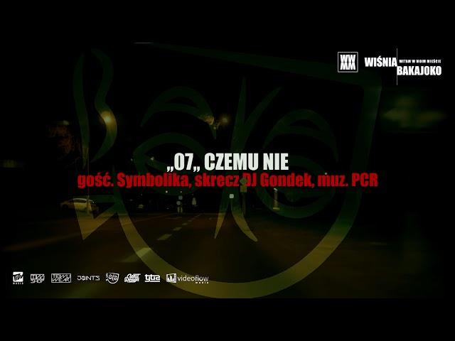 7. Wiśnia Bakajoko - CZEMU NIE gość. Symbolika, skrecz DJ Gondek, muz. PCR