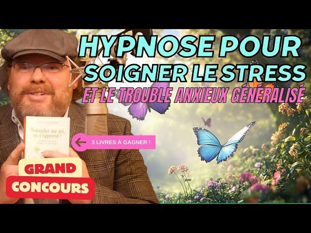 Hypnose pour SOIGNER LE STRESS et même le trouble anxieux généralisé (TAG)