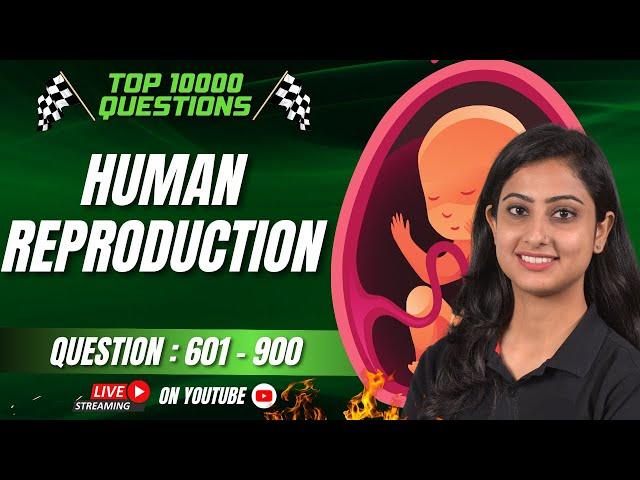 Human Reproduction l Top 10000 Questions l NEET 2024 | Dr. Anand Mani