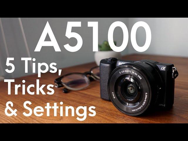 SONY a5100 Tips, Tricks & Settings 2020