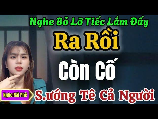 câu chuyện cực hay đừng bỏ lỡ , không nghe sẽ hối tiếc