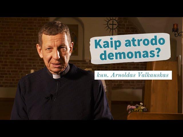 Kaip atrodo demonas? kun. Arnoldas Valkauskas | Tikėjimo klausimai