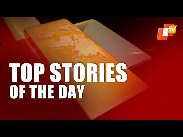 Top Stories Of The Day | February 7 | Odisha | Pratidin | OTV News English |