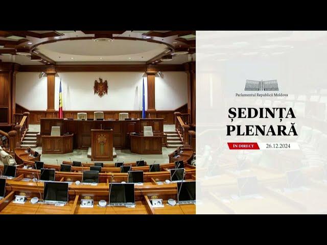 Ședința Parlamentului Republicii Moldova din 26 decembrie 2024