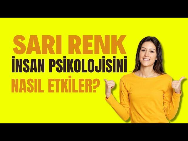 Sarı Renk İnsan Psikolojisini Nasıl Etkiler? | Canten Kaya Videoları