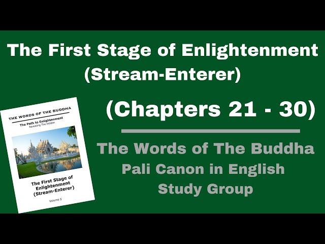 (Pali Canon Study Group) The First Stage of Enlightenment - Volume 5 - (Chapter 21-30)