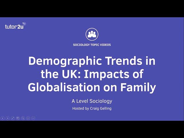 Demographic Trends in UK | Impact of Globalisation on Family | A Level Sociology - Families