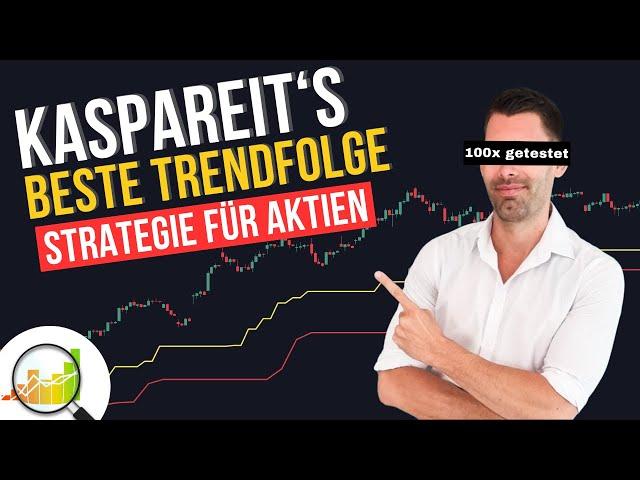 Ich teste Kaspareit's beste Trendfolge-Strategie für Aktien 100 mal (und verbessere diese!)