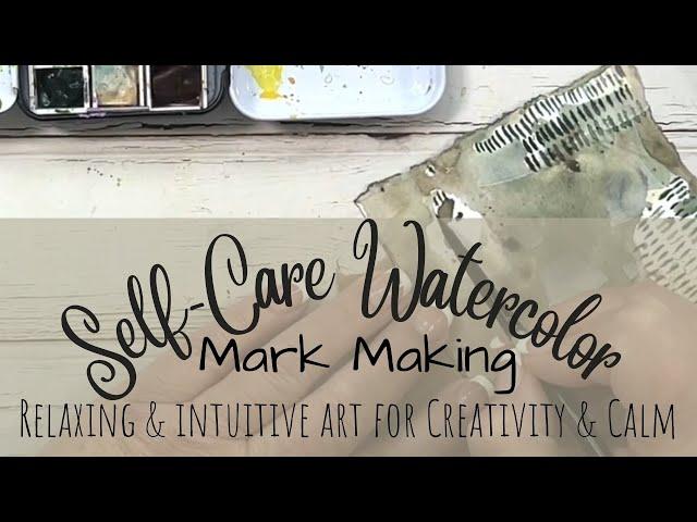 Self-Care Watercolor & Mark Making | Relaxing & Intuitive Art for Creativity & Calm