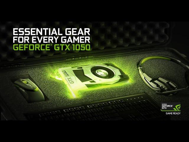 Introducing the GeForce GTX 1050.  Game Ready