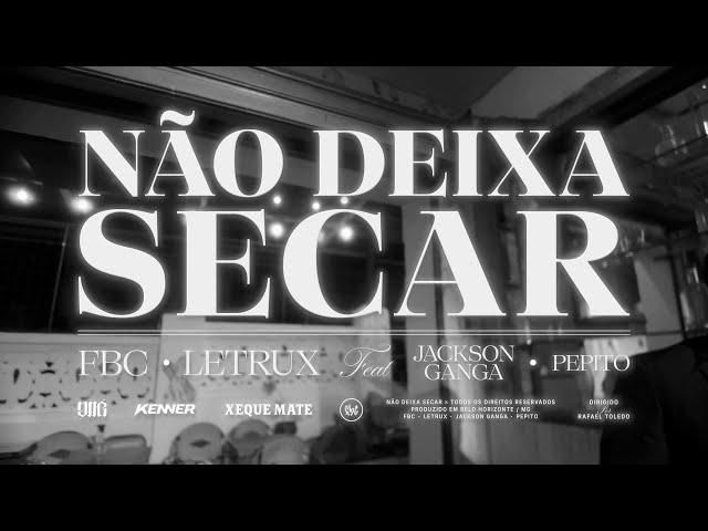 FBC - Não Deixa Secar (feat. Letrux, Jackson Ganga, Pepito)