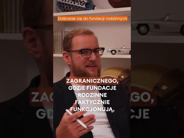 Dobranie się do fundacji rodzinnej w Polsce